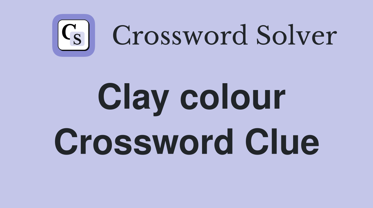 Clay colour - Crossword Clue Answers - Crossword Solver